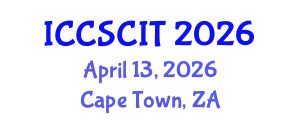 International Conference on Computer Science, Cybersecurity and Information Technology (ICCSCIT) April 13, 2026 - Cape Town, South Africa