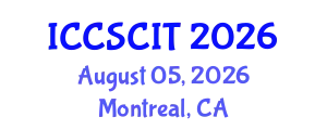 International Conference on Computer Science, Cybersecurity and Information Technology (ICCSCIT) August 05, 2026 - Montreal, Canada