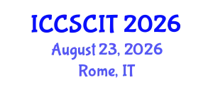 International Conference on Computer Science, Cybersecurity and Information Technology (ICCSCIT) August 23, 2026 - Rome, Italy