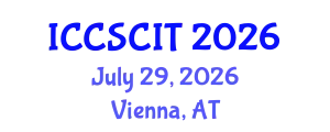 International Conference on Computer Science, Cybersecurity and Information Technology (ICCSCIT) July 29, 2026 - Vienna, Austria