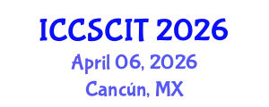 International Conference on Computer Science, Cybersecurity and Information Technology (ICCSCIT) April 06, 2026 - Cancún, Mexico