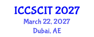 International Conference on Computer Science, Cybersecurity and Information Technology (ICCSCIT) March 22, 2027 - Dubai, United Arab Emirates