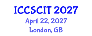 International Conference on Computer Science, Cybersecurity and Information Technology (ICCSCIT) April 22, 2027 - London, United Kingdom