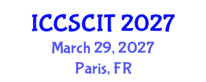 International Conference on Computer Science, Cybersecurity and Information Technology (ICCSCIT) March 29, 2027 - Paris, France
