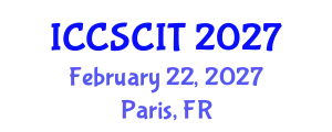 International Conference on Computer Science, Cybersecurity and Information Technology (ICCSCIT) February 22, 2027 - Paris, France