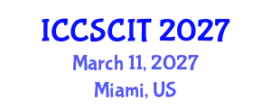 International Conference on Computer Science, Cybersecurity and Information Technology (ICCSCIT) March 11, 2027 - Miami, United States