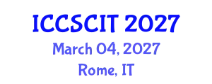 International Conference on Computer Science, Cybersecurity and Information Technology (ICCSCIT) March 04, 2027 - Rome, Italy