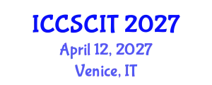 International Conference on Computer Science, Cybersecurity and Information Technology (ICCSCIT) April 12, 2027 - Venice, Italy