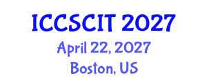 International Conference on Computer Science, Cybersecurity and Information Technology (ICCSCIT) April 22, 2027 - Boston, United States