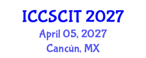 International Conference on Computer Science, Cybersecurity and Information Technology (ICCSCIT) April 05, 2027 - Cancún, Mexico