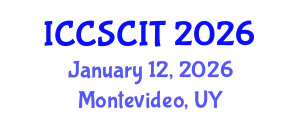 International Conference on Computer Science, Cybersecurity and Information Technology (ICCSCIT) January 12, 2026 - Montevideo, Uruguay