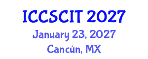 International Conference on Computer Science, Cybersecurity and Information Technology (ICCSCIT) January 23, 2027 - Cancún, Mexico
