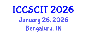 International Conference on Computer Science, Cybersecurity and Information Technology (ICCSCIT) January 26, 2026 - Bengaluru, India