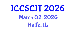 International Conference on Computer Science, Cybersecurity and Information Technology (ICCSCIT) March 02, 2026 - Haifa, Israel