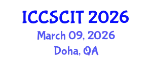 International Conference on Computer Science, Cybersecurity and Information Technology (ICCSCIT) March 09, 2026 - Doha, Qatar