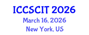 International Conference on Computer Science, Cybersecurity and Information Technology (ICCSCIT) March 16, 2026 - New York, United States