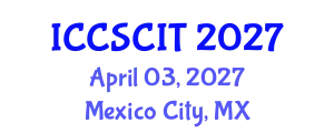International Conference on Computer Science, Cybersecurity and Information Technology (ICCSCIT) April 03, 2027 - Mexico City, Mexico