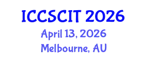 International Conference on Computer Science, Cybersecurity and Information Technology (ICCSCIT) April 13, 2026 - Melbourne, Australia