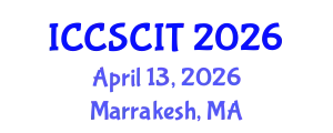 International Conference on Computer Science, Cybersecurity and Information Technology (ICCSCIT) April 13, 2026 - Marrakesh, Morocco