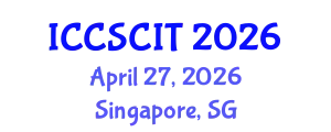 International Conference on Computer Science, Cybersecurity and Information Technology (ICCSCIT) April 27, 2026 - Singapore, Singapore