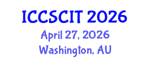 International Conference on Computer Science, Cybersecurity and Information Technology (ICCSCIT) April 27, 2026 - Washington, Australia