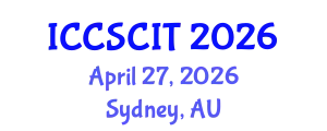 International Conference on Computer Science, Cybersecurity and Information Technology (ICCSCIT) April 27, 2026 - Sydney, Australia