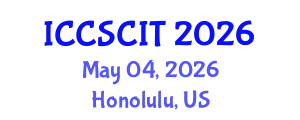 International Conference on Computer Science, Cybersecurity and Information Technology (ICCSCIT) May 04, 2026 - Honolulu, United States