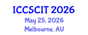 International Conference on Computer Science, Cybersecurity and Information Technology (ICCSCIT) May 25, 2026 - Melbourne, Australia