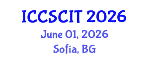 International Conference on Computer Science, Cybersecurity and Information Technology (ICCSCIT) June 01, 2026 - Sofia, Bulgaria