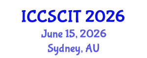 International Conference on Computer Science, Cybersecurity and Information Technology (ICCSCIT) June 15, 2026 - Sydney, Australia