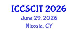 International Conference on Computer Science, Cybersecurity and Information Technology (ICCSCIT) June 29, 2026 - Nicosia, Cyprus