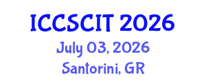 International Conference on Computer Science, Cybersecurity and Information Technology (ICCSCIT) July 03, 2026 - Santorini, Greece