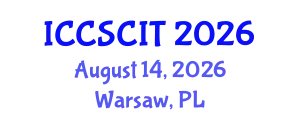 International Conference on Computer Science, Cybersecurity and Information Technology (ICCSCIT) August 14, 2026 - Warsaw, Poland
