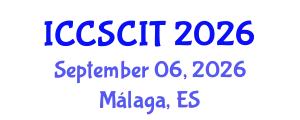 International Conference on Computer Science, Cybersecurity and Information Technology (ICCSCIT) September 06, 2026 - Málaga, Spain
