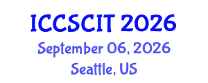 International Conference on Computer Science, Cybersecurity and Information Technology (ICCSCIT) September 06, 2026 - Seattle, United States
