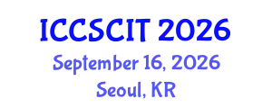 International Conference on Computer Science, Cybersecurity and Information Technology (ICCSCIT) September 16, 2026 - Seoul, Republic of Korea