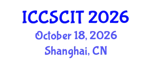 International Conference on Computer Science, Cybersecurity and Information Technology (ICCSCIT) October 18, 2026 - Shanghai, China