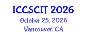 International Conference on Computer Science, Cybersecurity and Information Technology (ICCSCIT) October 25, 2026 - Vancouver, Canada