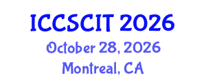 International Conference on Computer Science, Cybersecurity and Information Technology (ICCSCIT) October 28, 2026 - Montreal, Canada