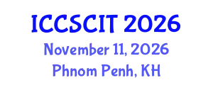 International Conference on Computer Science, Cybersecurity and Information Technology (ICCSCIT) November 11, 2026 - Phnom Penh, Cambodia
