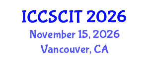 International Conference on Computer Science, Cybersecurity and Information Technology (ICCSCIT) November 15, 2026 - Vancouver, Canada