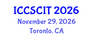 International Conference on Computer Science, Cybersecurity and Information Technology (ICCSCIT) November 29, 2026 - Toronto, Canada