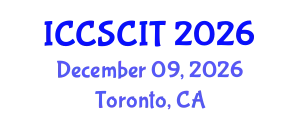 International Conference on Computer Science, Cybersecurity and Information Technology (ICCSCIT) December 09, 2026 - Toronto, Canada