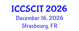 International Conference on Computer Science, Cybersecurity and Information Technology (ICCSCIT) December 16, 2026 - Strasbourg, France