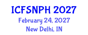 International Conference on Food Science, Nutrition and Public Health (ICFSNPH) February 24, 2027 - New Delhi, India