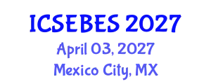 International Conference on Social, Educational, Behavioral and Economic Sciences (ICSEBES) April 03, 2027 - Mexico City, Mexico