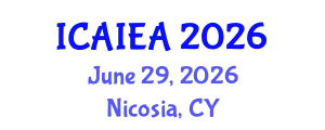International Conference on Advanced Industrial Engineering and Automation (ICAIEA) June 29, 2026 - Nicosia, Cyprus