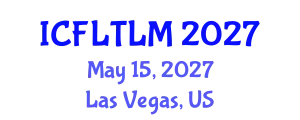 International Conference on Foreign Language Teaching, Learning and Multilingualism (ICFLTLM) May 15, 2027 - Las Vegas, United States