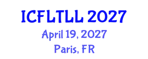 International Conference on Foreign Language Teaching, Learning and Linguistics (ICFLTLL) April 19, 2027 - Paris, France