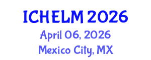 International Conference on Higher Education Leadership and Management (ICHELM) April 06, 2026 - Mexico City, Mexico